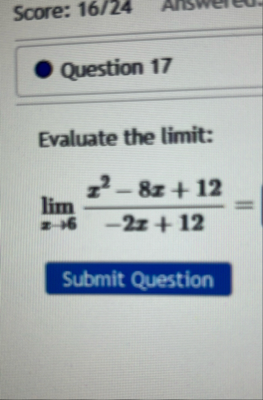 Score: 1 6 / 2 4 Question 1 7 Evaluate the limit: