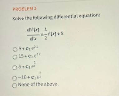 PROBLEM 2 Solve the following differential