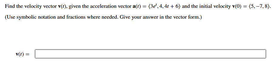 Find the velocity vector v ( t ) , given the