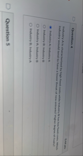 Question 4 OAA pts Industry A is characterized by