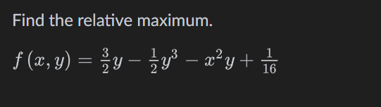 Find the relative maximum. f ( x , y ) = 3 2 y -