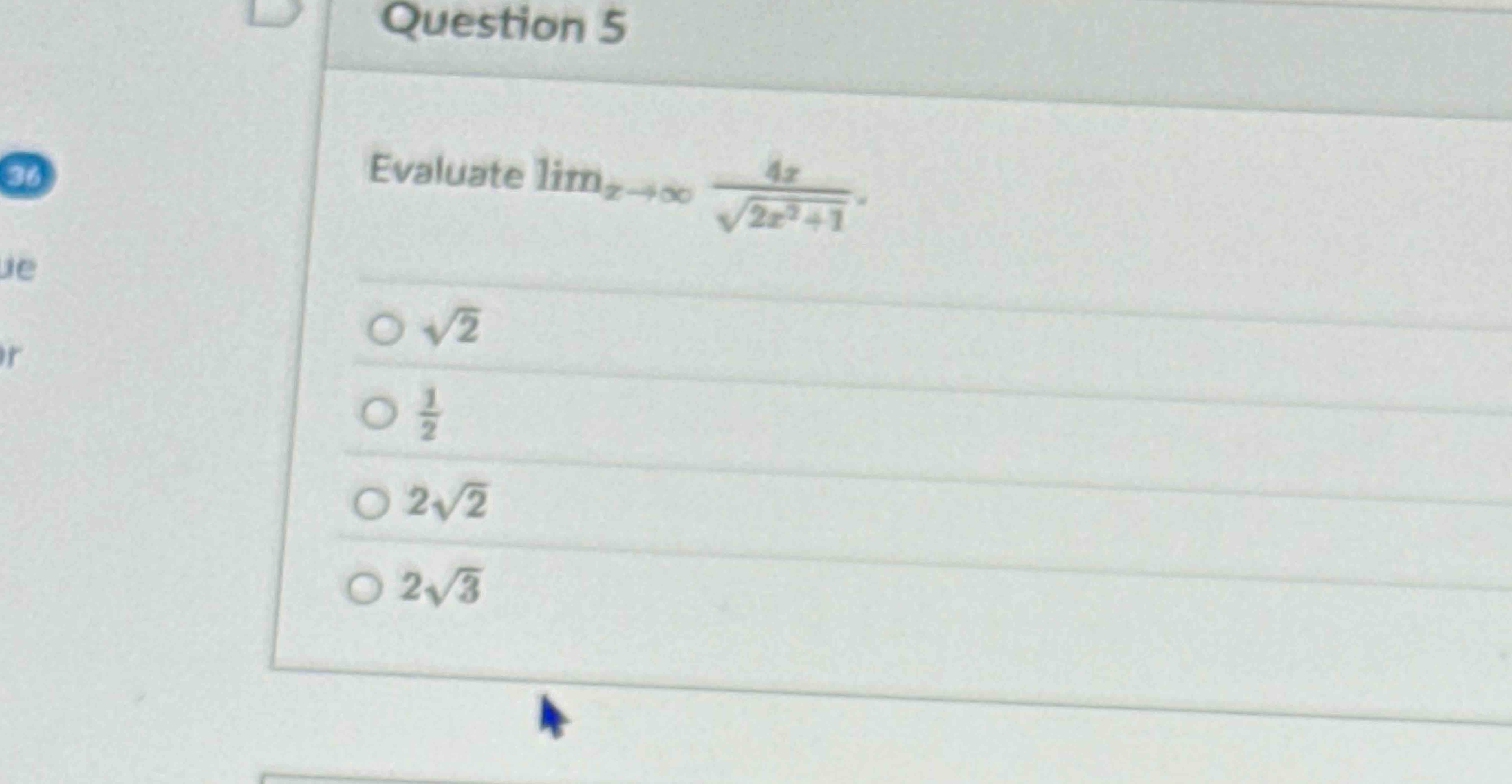 Question 5 Evaluate lim x 4 x 2 x 2 + 1 2 . 2 2 1