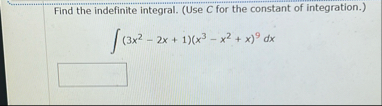 Find the indefinite integral. ( Use C for the