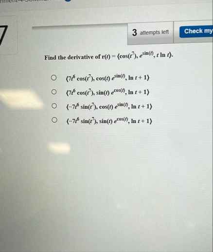 3 attempts left Find the derivative of r ( t ) =