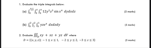 Evaluate the triple integrals below: ( a ) 0 x 4