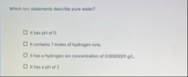 Which two statements describe pure water? th hes