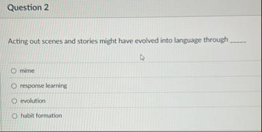 Question 2 Acting out scenes and stories might