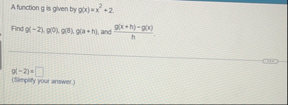 A function g is given by g ( x ) = x 2 + 2 Find g