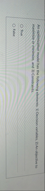 An optimization model has the following elements: