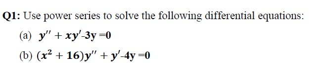 Q 1 : Use power series t o solve the following