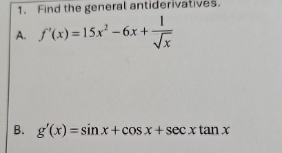 Find the general antiderivatives. A . f ' ( x ) =
