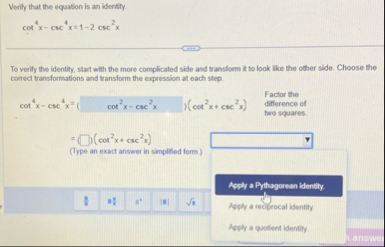 Verify that the equation is an identity. c o t 4