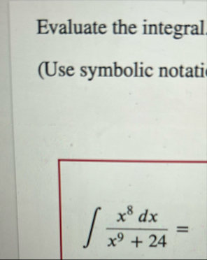 Evaluate the integral ( Use symbolic notati x 8 d