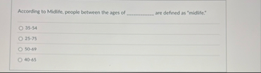 According to Midlife, people between the ages of