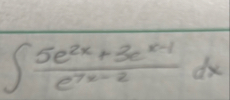 5 e 2 x 3 e x - 1 e 7 x - 2 d x