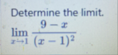 Determine the limit . lim x 1 9 - x ( x - 1 ) 2