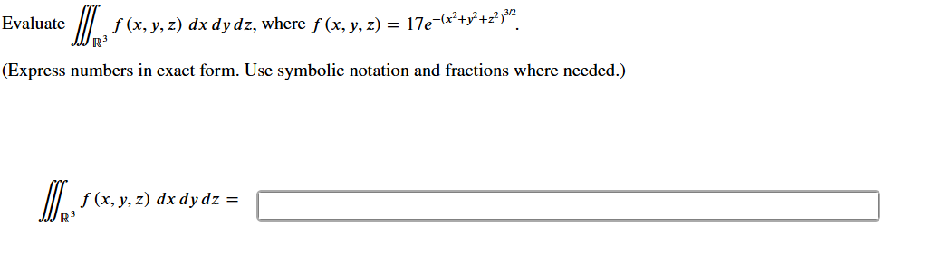 Evaluate R 3 f ( x , y , z ) d x d y d z , where