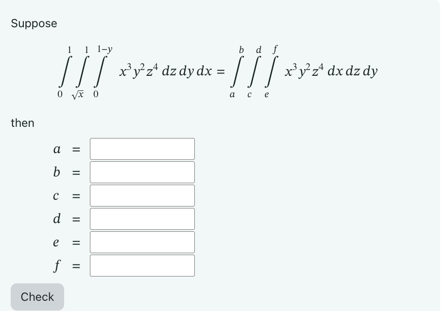 Suppose 0 1 x 2 1 0 1 - y x 3 y 2 z 4 d z d y d x