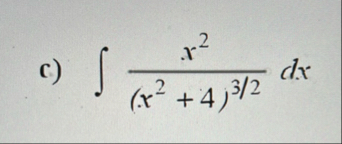 c ) x 2 ( x 2 4 ) 3 2 d x
