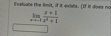 Evaluate the limit , if it exists. ( If it does