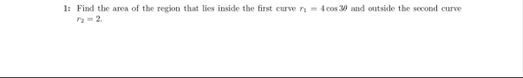1 : Find the area of the region that lies inside