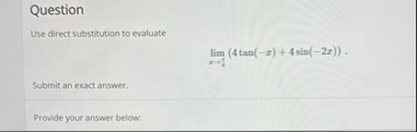 Question Use direct substitution to evaluate lim