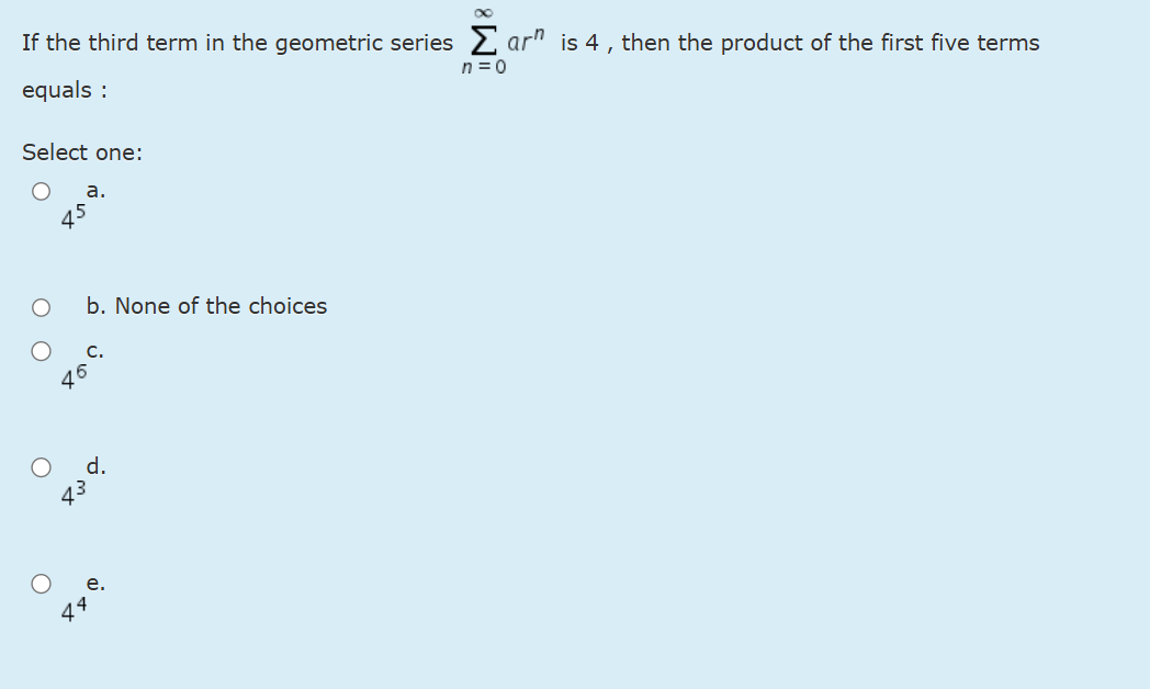 I f the third term i n the geometric series n = 0