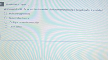 Multiple Choice 1 point Which maintainability