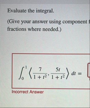 Evaluate the integral. ( Give your answer using