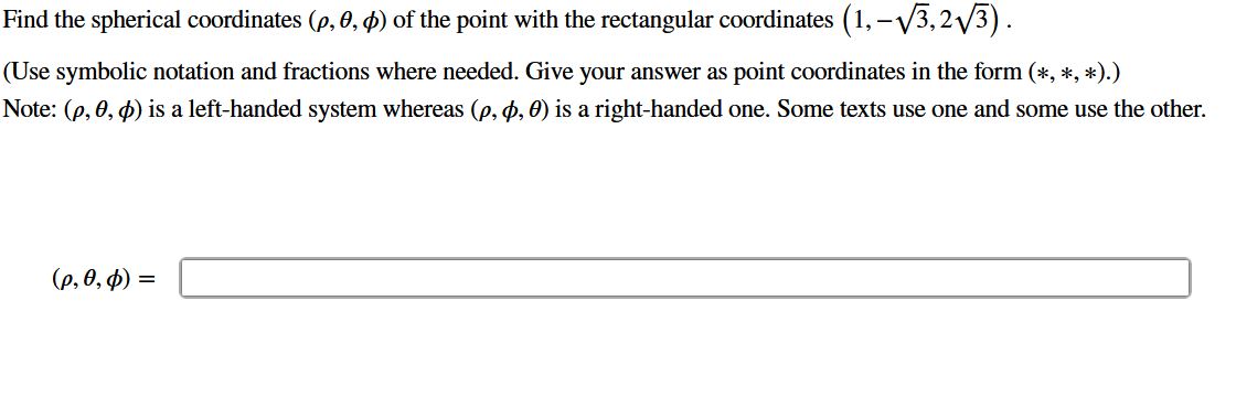 Find the spherical coordinates ( , , ) o f the