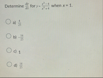 Determine d y d x for y = x 2 - 4 x 2 4 when x =