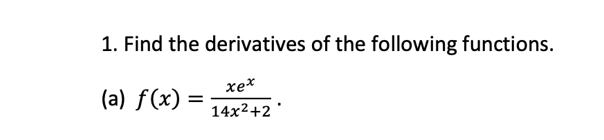 Find the derivatives o f the following functions.