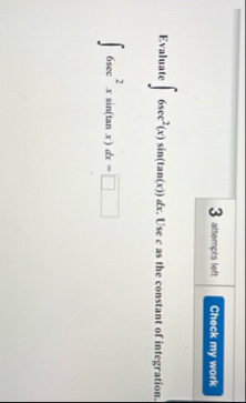 3 attempts left Evaluate 6 s e c 2 ( x ) s i n (