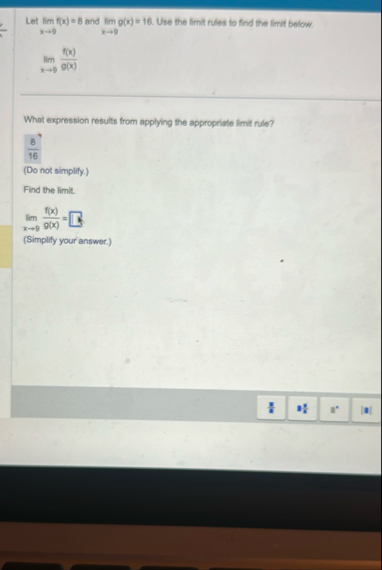 Let lim x 9 f ( x ) = 8 and lim x 9 g ( x ) = 1 6