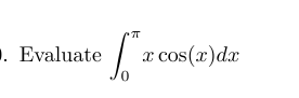 Evaluate 0 x c o s ( x ) d x