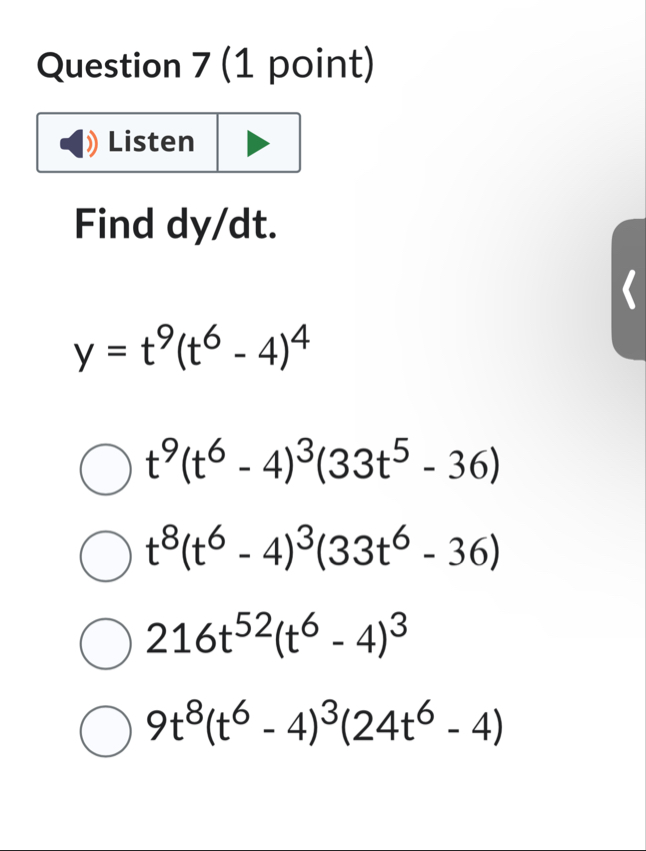Question 7 ( 1 point ) Find d y d t . y = t 9 ( t