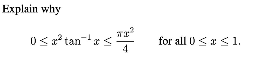 Explain why 0 x 2 t a n - 1 x x 2 4 , for all 0 x