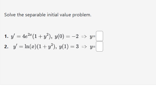 Solve the separable initial value problem. y ' =