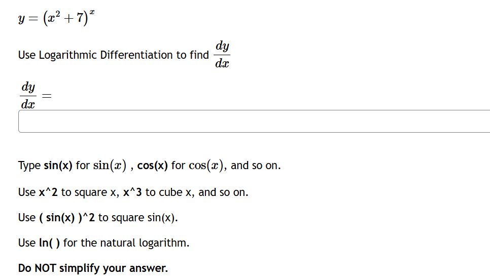 y = ( x 2 + 7 ) x Use Logarithmic Differentiation