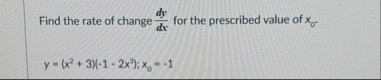 Find the rate of change d y d x for the