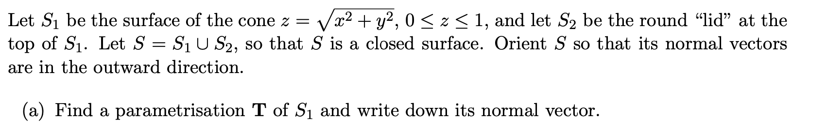 Let S 1 b e the surface o f the cone z = x 2 + y