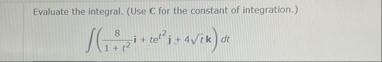 Evaluate the integral. ( Use C for the constant