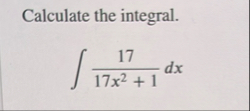 Calculate the integral. 1 7 1 7 x 2 1 d x