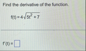 Find the derivative of the function. f ( t ) = 4