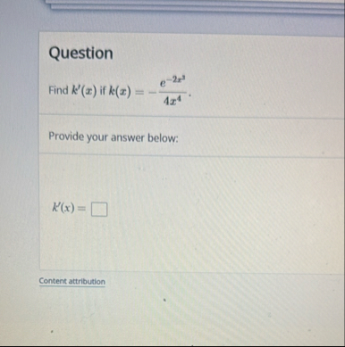 Question Find k ' ( x ) if k ( x ) = - 5 x 3 * e