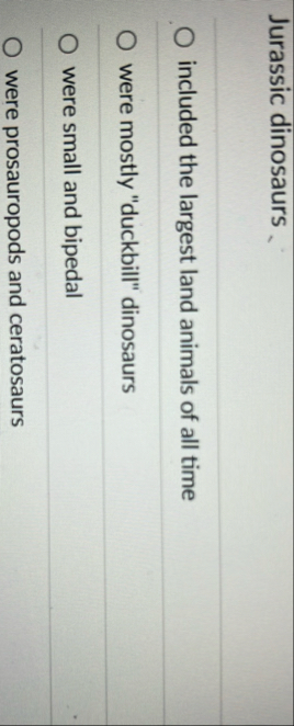 Jurassic dinosaurs included the largest land