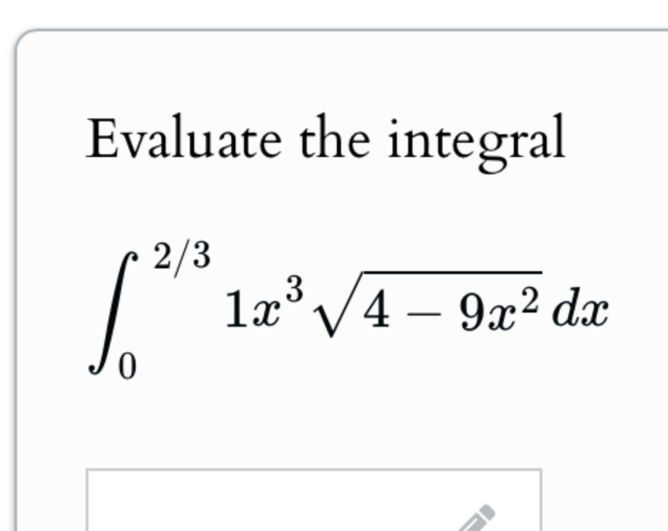 Evaluate the integral 0 2 3 1 x 3 4 - 9 x 2 2 d x