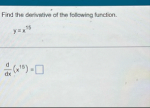Find the derivative of the following function. y
