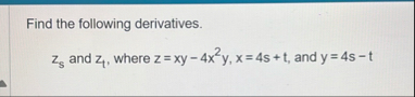 Find the following derivatives. z s and z 1 ,