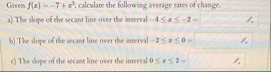 Given f ( x ) = - 7 x 2 , calculate the following